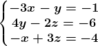 \left\\beginmatrix -3x-y=-1\\4y-2z=-6 \\ -x+3z=-4 \endmatrix\right.